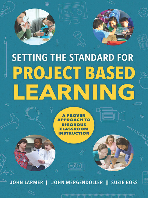 Title details for Setting the Standard for Project Based Learning by John Larmer - Available
